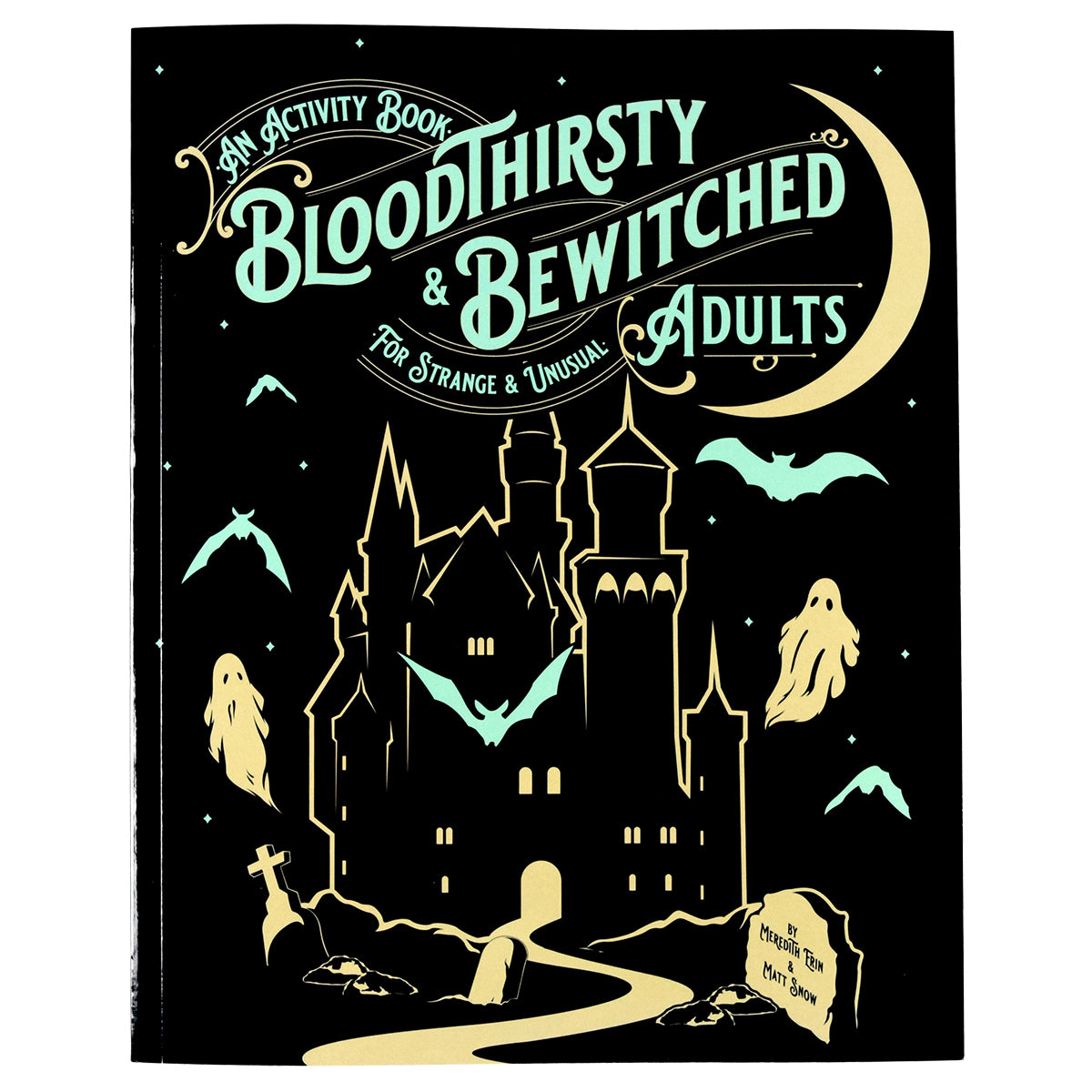 Bloodthirsty and Bewitched: An Activity Book for Strange and Unusual Adults