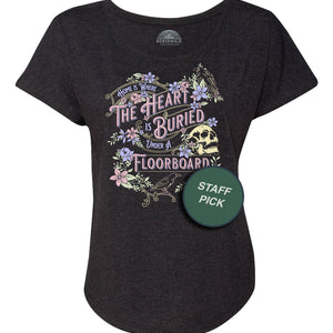 Women's Home is Where the Heart is Buried Under a Floorboard Scoop Neck T-Shirt