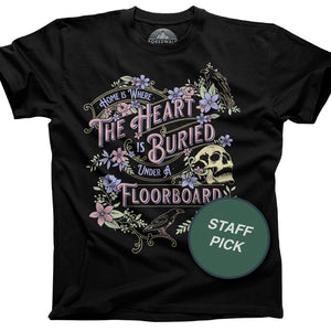 Men's Home is Where the Heart is Buried Under a Floorboard T-Shirt