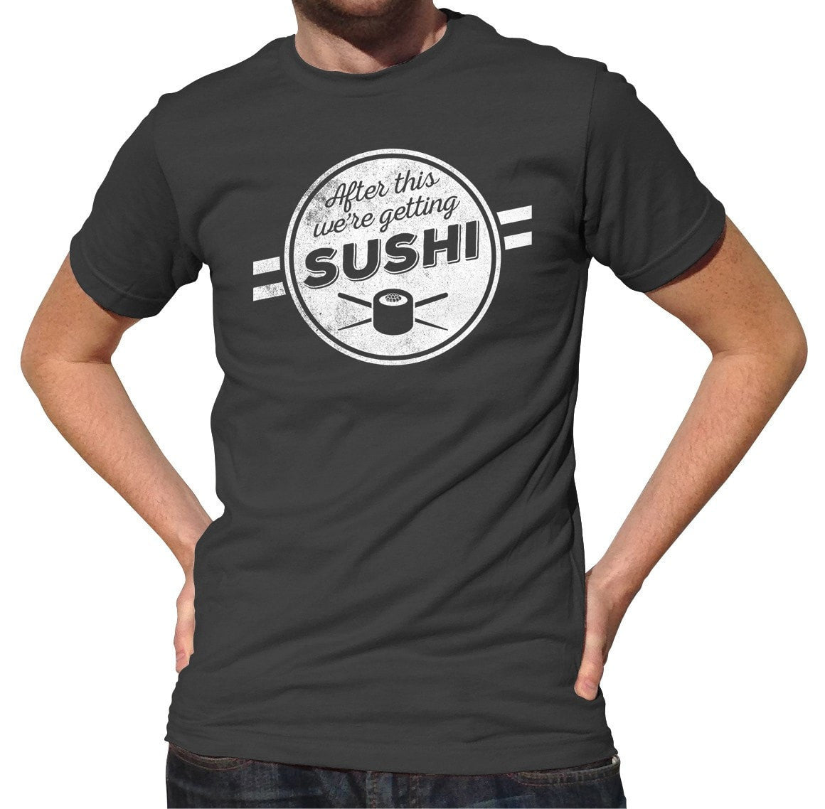 Men's After This We're Getting Sushi T-Shirt - Boredwalk