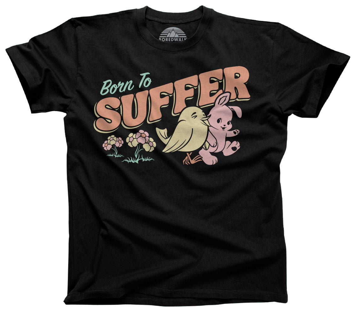 Men's Born to Suffer T-Shirt - Boredwalk