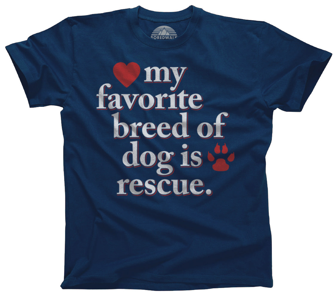 Men s My Favorite Breed Of Dog Is Rescue T Shirt Boredwalk