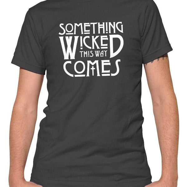 Men's Something Wicked This Way Comes T-Shirt - Boredwalk
